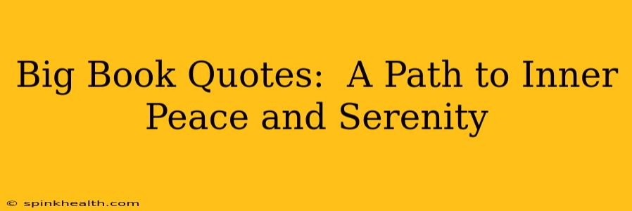 Big Book Quotes:  A Path to Inner Peace and Serenity