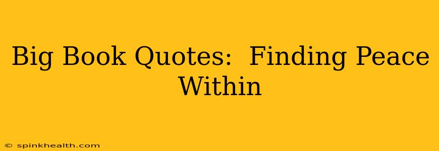 Big Book Quotes:  Finding Peace Within