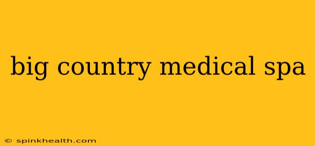 big country medical spa