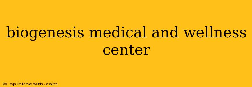 biogenesis medical and wellness center