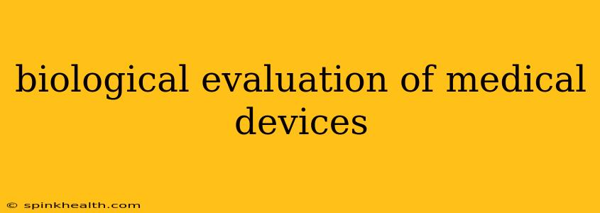 biological evaluation of medical devices