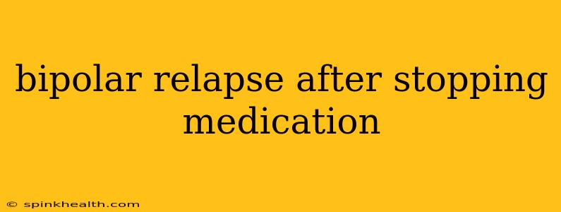 bipolar relapse after stopping medication