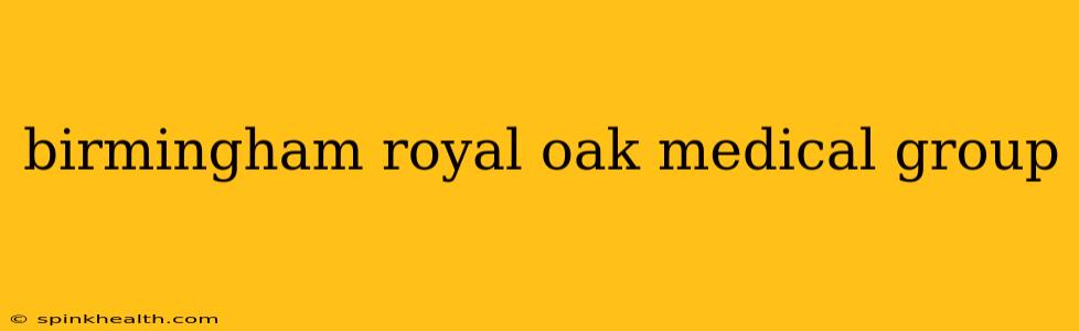 birmingham royal oak medical group
