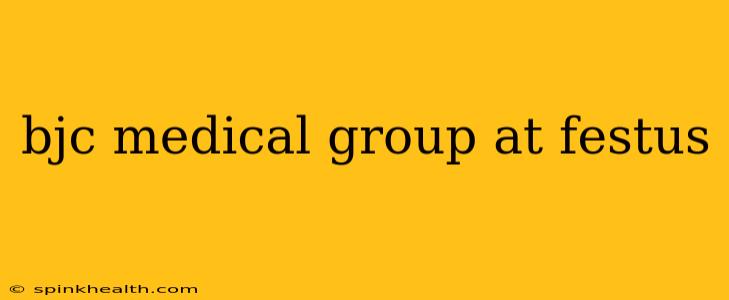 bjc medical group at festus