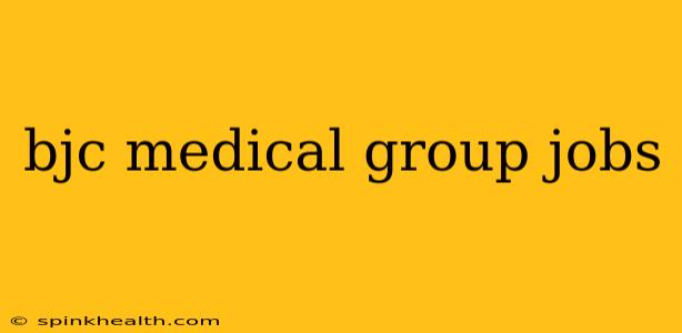 bjc medical group jobs