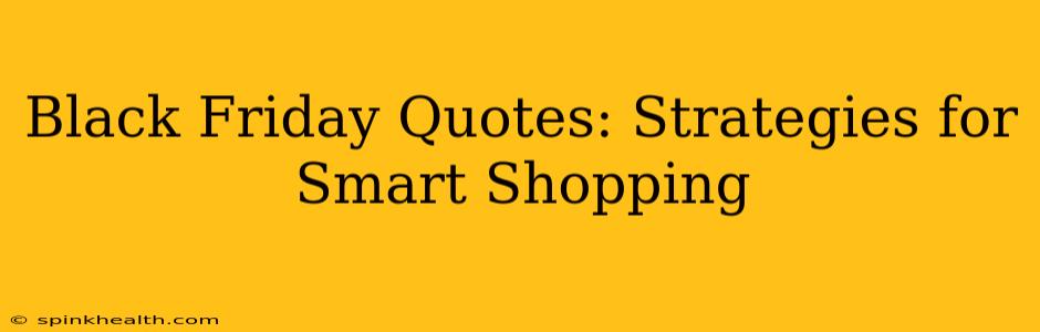 Black Friday Quotes: Strategies for Smart Shopping
