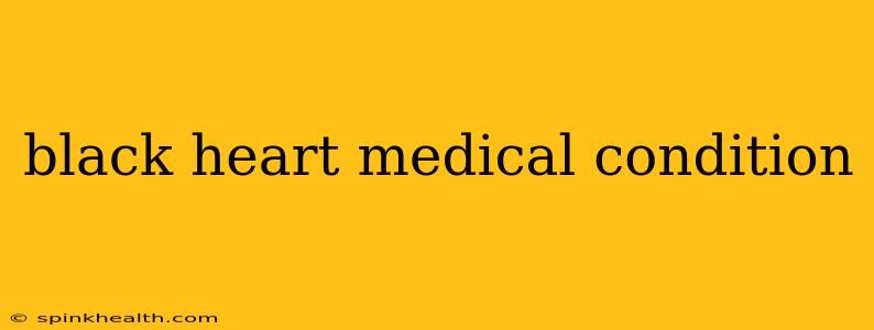 black heart medical condition