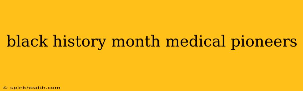 black history month medical pioneers