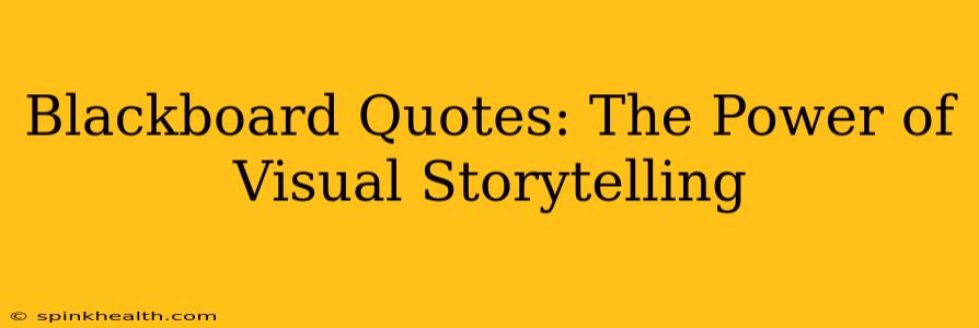 Blackboard Quotes: The Power of Visual Storytelling
