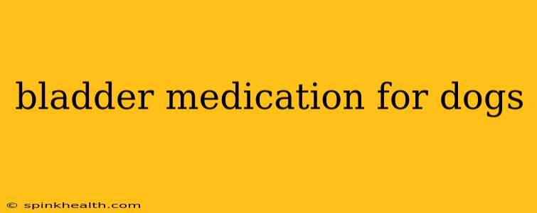 bladder medication for dogs