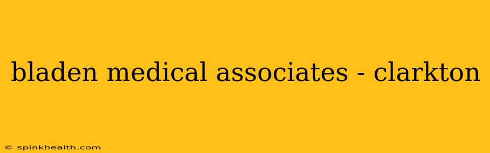 bladen medical associates - clarkton