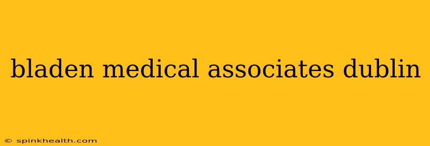 bladen medical associates dublin