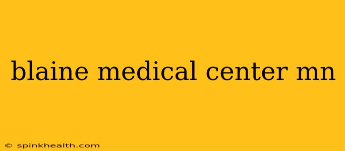blaine medical center mn