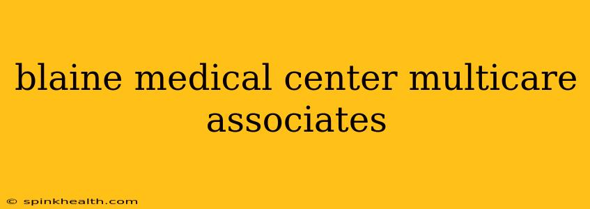 blaine medical center multicare associates