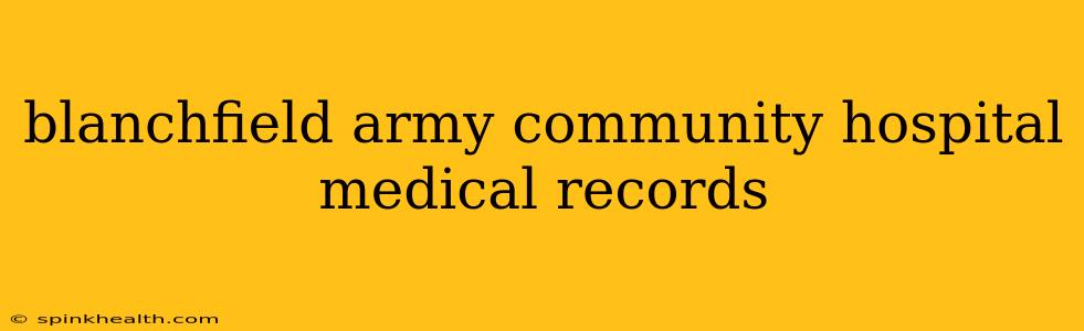 blanchfield army community hospital medical records