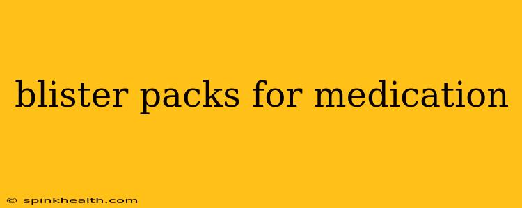 blister packs for medication