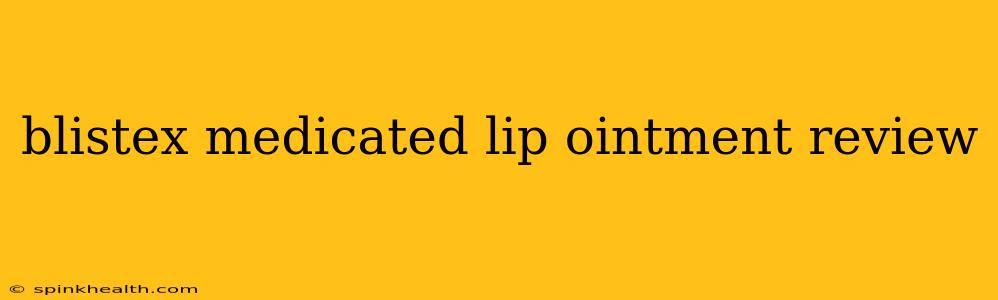 blistex medicated lip ointment review