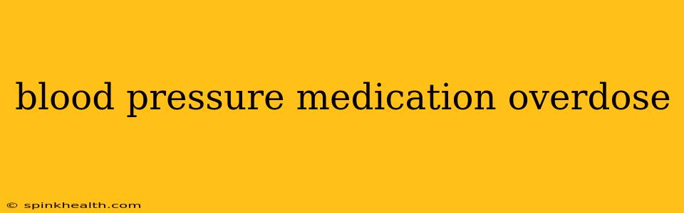 blood pressure medication overdose