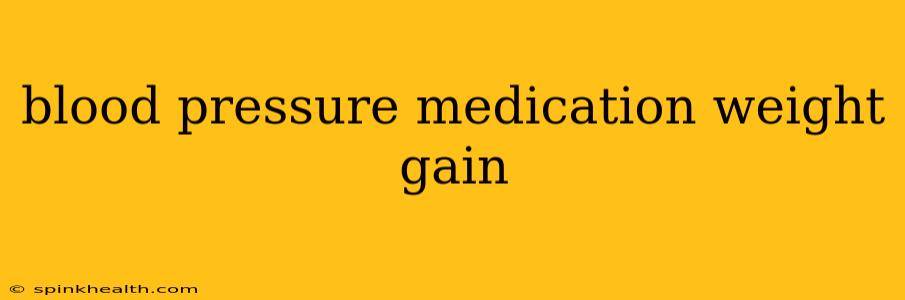 blood pressure medication weight gain
