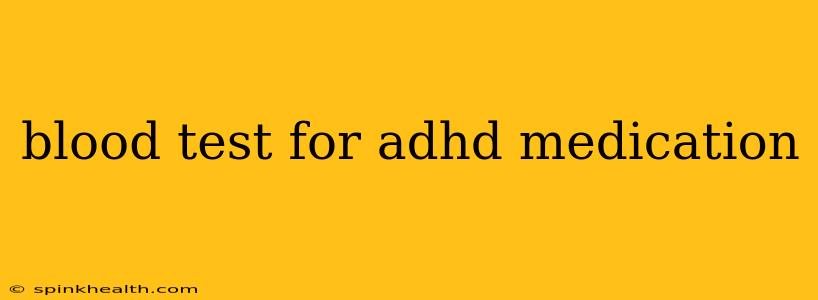 blood test for adhd medication