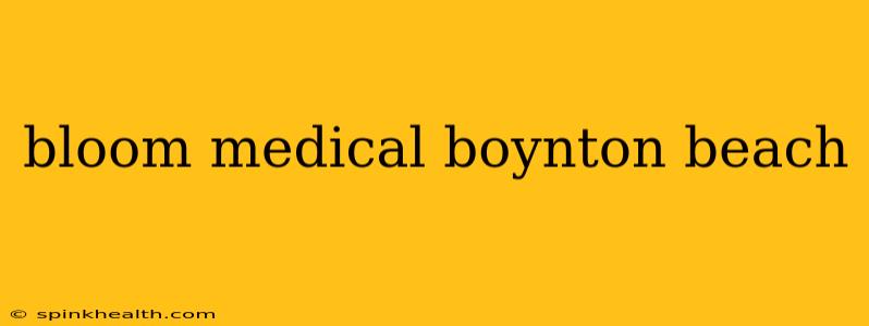 bloom medical boynton beach