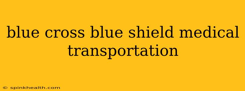 blue cross blue shield medical transportation