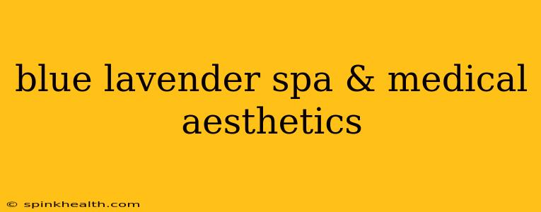 blue lavender spa & medical aesthetics