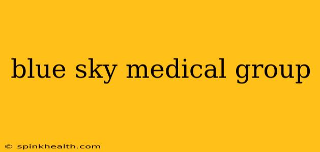 blue sky medical group