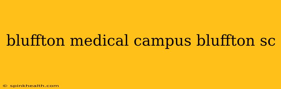 bluffton medical campus bluffton sc