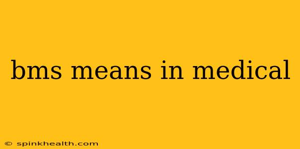 bms means in medical