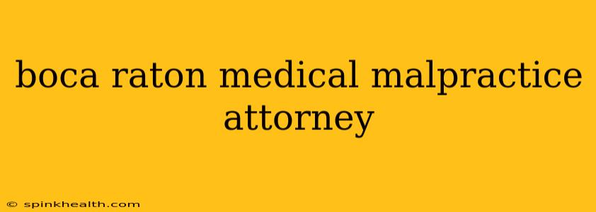 boca raton medical malpractice attorney