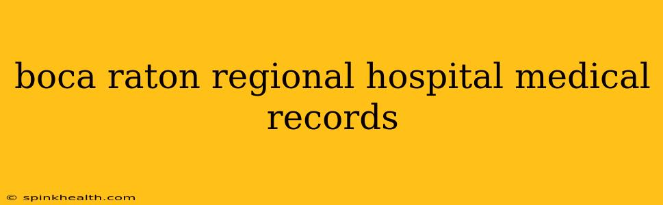 boca raton regional hospital medical records