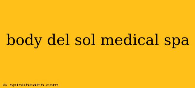 body del sol medical spa