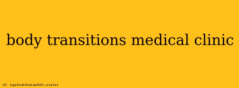 body transitions medical clinic