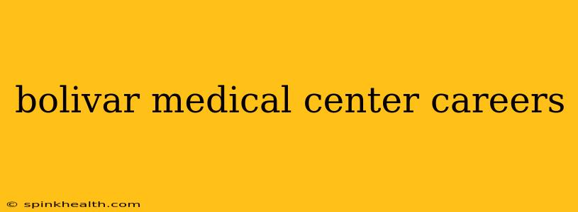 bolivar medical center careers