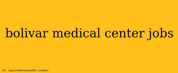 bolivar medical center jobs