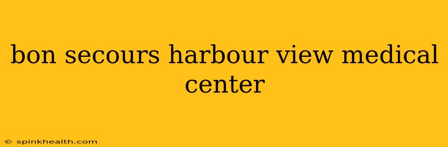 bon secours harbour view medical center