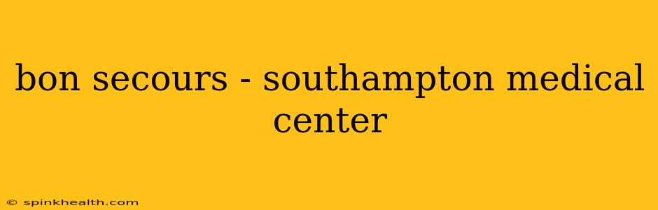 bon secours - southampton medical center