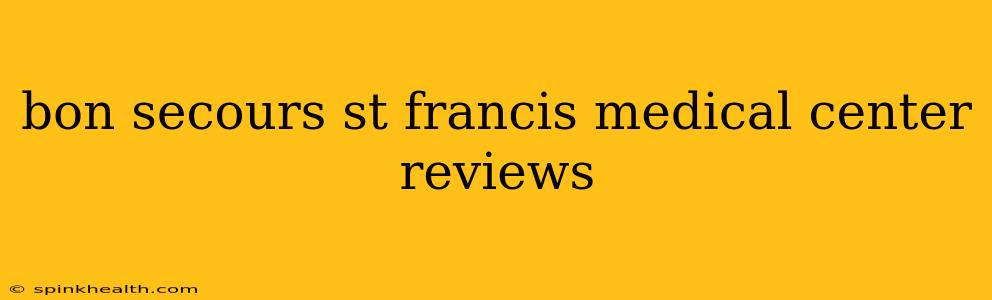 bon secours st francis medical center reviews