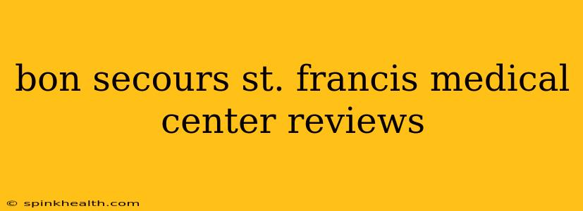 bon secours st. francis medical center reviews