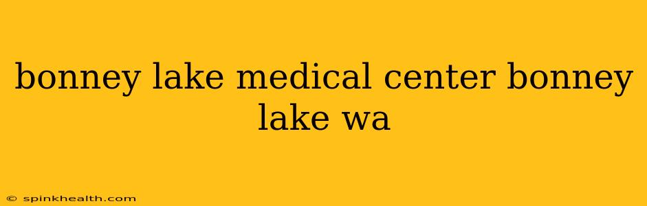 bonney lake medical center bonney lake wa