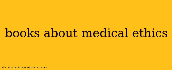 books about medical ethics