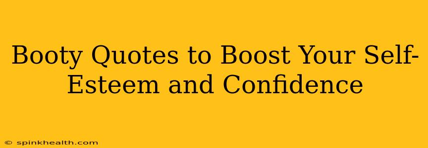Booty Quotes to Boost Your Self-Esteem and Confidence