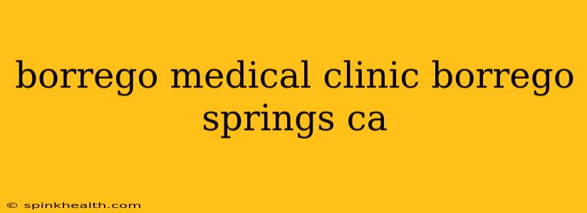 borrego medical clinic borrego springs ca