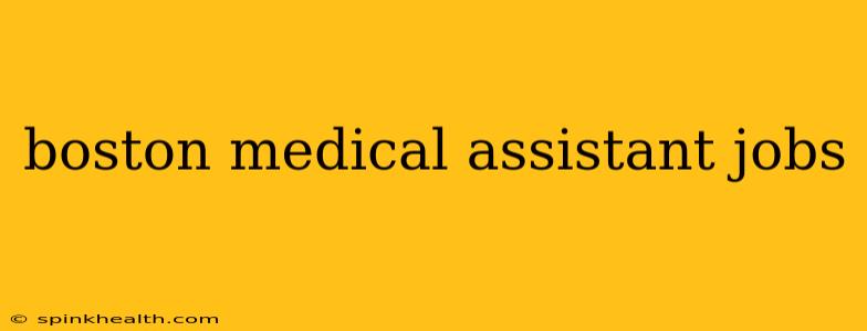boston medical assistant jobs
