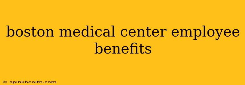 boston medical center employee benefits