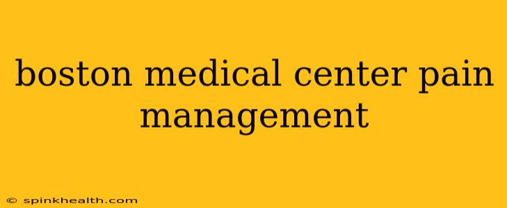 boston medical center pain management