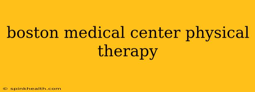 boston medical center physical therapy