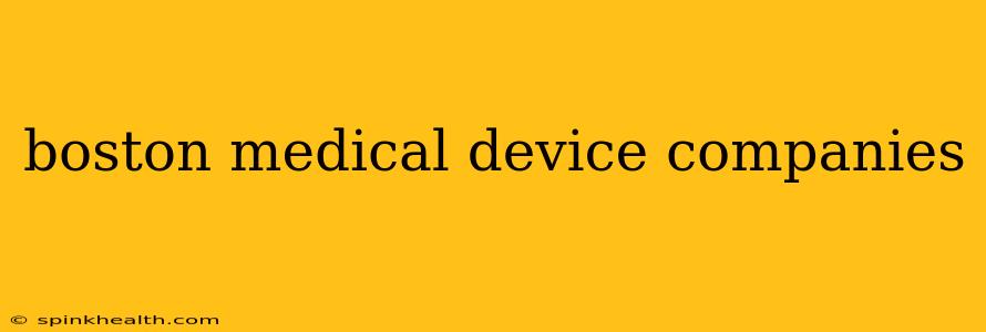 boston medical device companies