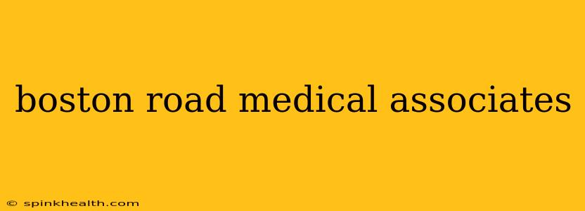 boston road medical associates
